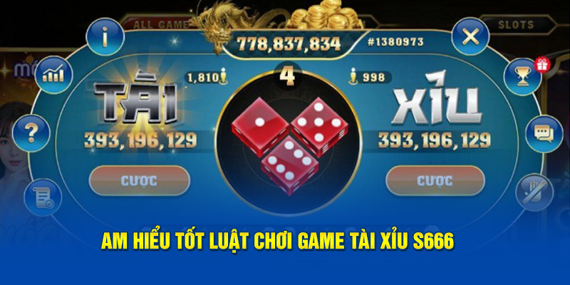 Am hiểu tốt luật chơi game Tài Xỉu S666