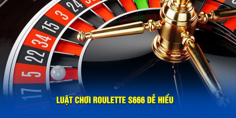 Luật chơi Roulette S666 dễ hiểu